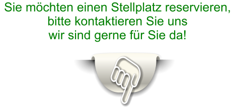 Sie möchten einen Stellplatz reservieren, bitte kontaktieren Sie uns  wir sind gerne für Sie da!